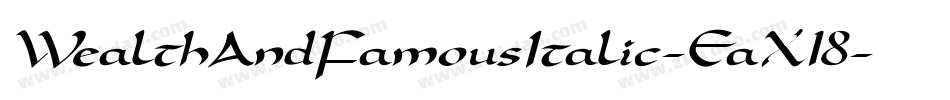 WealthAndFamousItalic-EaX18字体转换 WealthAndFamousItalic-EaX18字体转换
