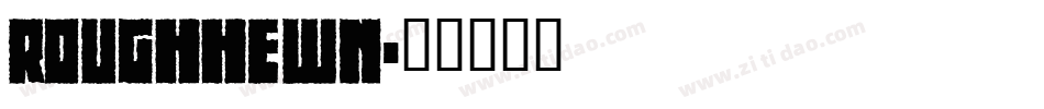 Roughhewn字体转换