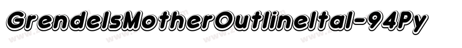 GrendelsMotherOutlineItal-94Py字体转换