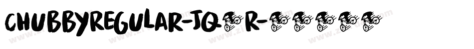 ChubbyRegular-jq4R字体转换