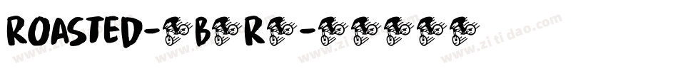 Roasted-4B4R4字体转换 Roasted-4B4R4字体转换