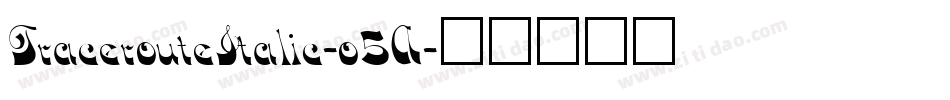 TracerouteItalic-o5A字体转换