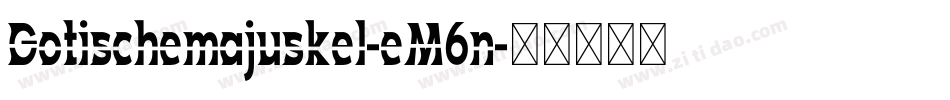 Gotischemajuskel-eM6n字体转换