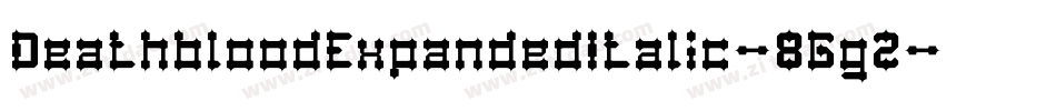 DeathbloodExpandedItalic-8GgZ字体转换