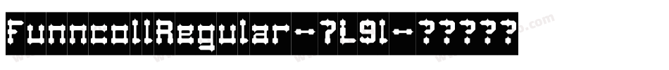 FunncollRegular-7L9l字体转换 FunncollRegular-7L9l字体转换