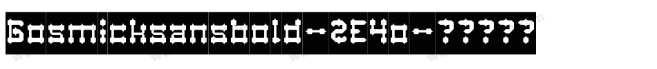 Gosmicksansbold-2E4o字体转换 Gosmicksansbold-2E4o字体转换