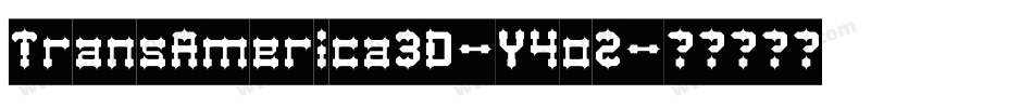 TransAmerica3D-Y4o2字体转换
