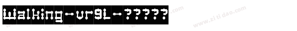 Walking-vr9L字体转换 Walking-vr9L字体转换