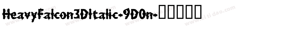HeavyFalcon3DItalic-9D0n字体转换