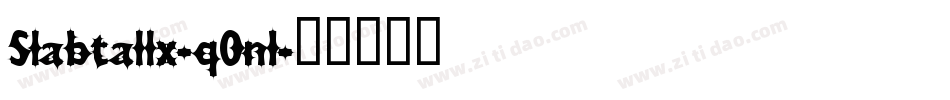 Slabtallx-q0n1字体转换 Slabtallx-q0n1字体转换