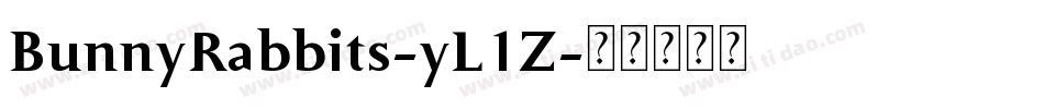 BunnyRabbits-yL1Z字体转换 BunnyRabbits-yL1Z字体转换