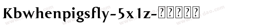 Kbwhenpigsfly-5x1z字体转换