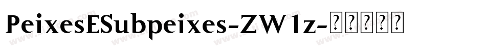 PeixesESubpeixes-ZW1z字体转换 PeixesESubpeixes-ZW1z字体转换