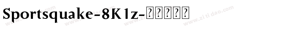 Sportsquake-8K1z字体转换 Sportsquake-8K1z字体转换