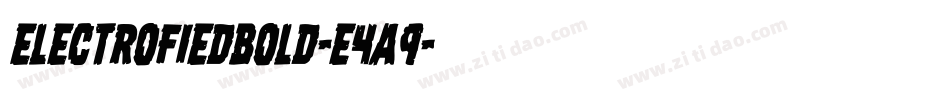 ElectrofiedBold-E4a9字体转换 ElectrofiedBold-E4a9字体转换