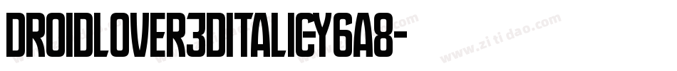 DroidLover3DItalic-Y6A8字体转换
