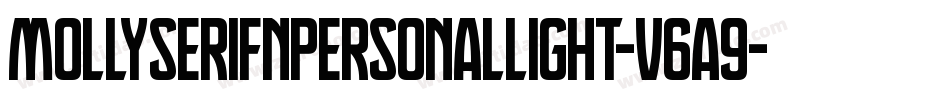 MollyserifnpersonalLight-v6A9字体转换 MollyserifnpersonalLight-v6A9字体转换