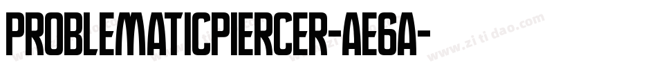 Problematicpiercer-aE6a字体转换