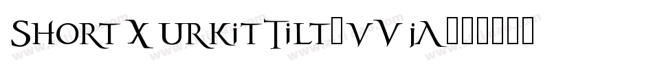 ShortXurkitTilt-vVjA字体转换