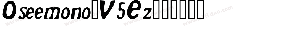 Oseemono-V5Ez字体转换