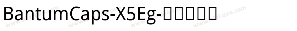 BantumCaps-X5Eg字体转换