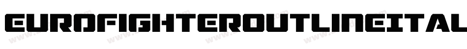 EurofighterOutlineItalic-9DRj字体转换 EurofighterOutlineItalic-9DRj字体转换