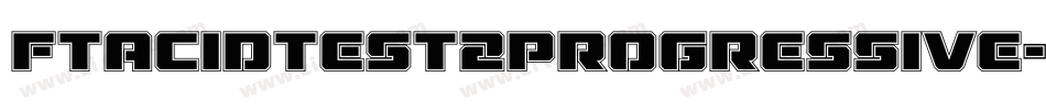 FtAcidtest2Progressive-e2Z6字体转换