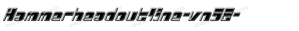 Hammerheadoutline-vn5E字体转换 Hammerheadoutline-vn5E字体转换