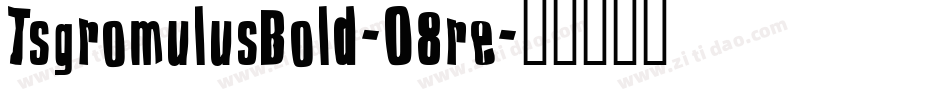 TsgromulusBold-O8re字体转换