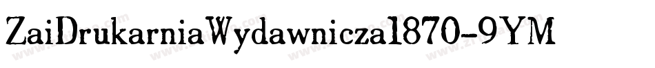 ZaiDrukarniaWydawnicza1870-9YM2Z字体转换