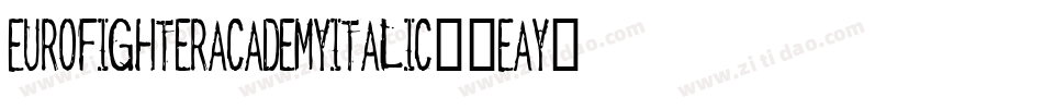 EurofighterAcademyItalic-3EAy字体转换 EurofighterAcademyItalic-3EAy字体转换