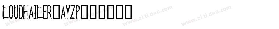 Loudhailer-AyZp字体转换