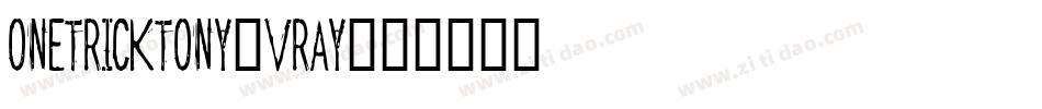 Onetricktony-vrAy字体转换