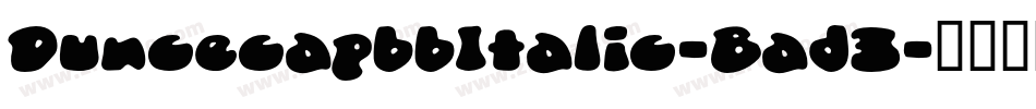 DuncecapbbItalic-Bad3字体转换