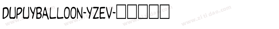 Dupuyballoon-Yzev字体转换