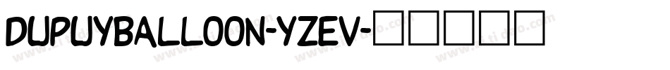 Dupuyballoon-Yzev字体转换