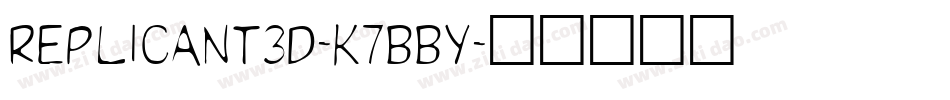 Replicant3D-K7BBy字体转换