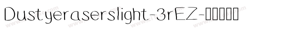 Dustyeraserslight-3rEZ字体转换