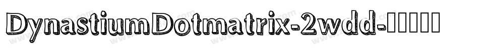 DynastiumDotmatrix-2wdd字体转换