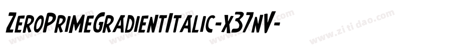 ZeroPrimeGradientItalic-x37nV字体转换 ZeroPrimeGradientItalic-x37nV字体转换