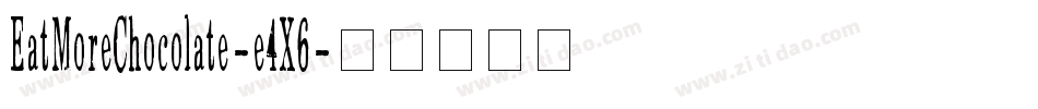 EatMoreChocolate-e4X6字体转换