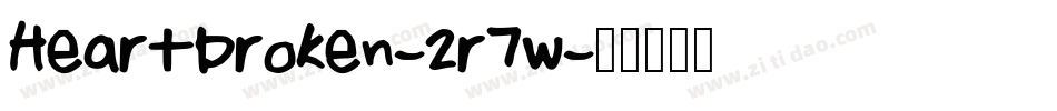 Heartbroken-2r7w字体转换 Heartbroken-2r7w字体转换
