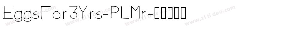 EggsFor3Yrs-PLMr字体转换
