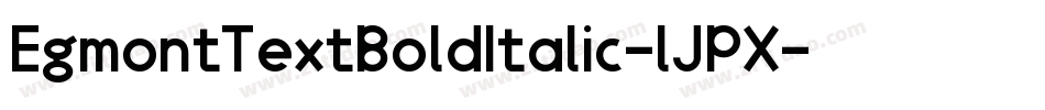 EgmontTextBoldItalic-lJPX字体转换