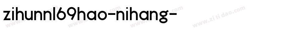 zihunn169hao-nihang字体转换