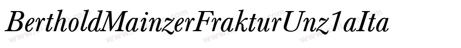 BertholdMainzerFrakturUnz1aItalic-BqZw字体转换