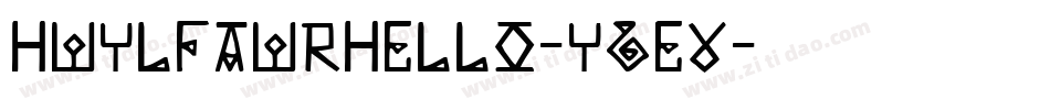 HwylFawrHello-Y6Ev字体转换 HwylFawrHello-Y6Ev字体转换