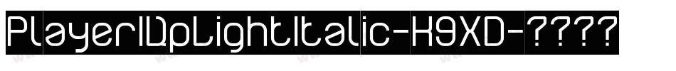 Player1UpLightItalic-K9XD字体转换 Player1UpLightItalic-K9XD字体转换