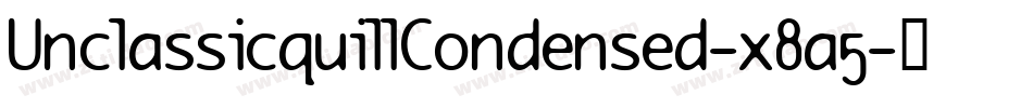 UnclassicquillCondensed-x8a5字体转换