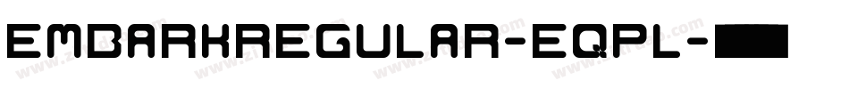 EmbarkRegular-eqpl字体转换